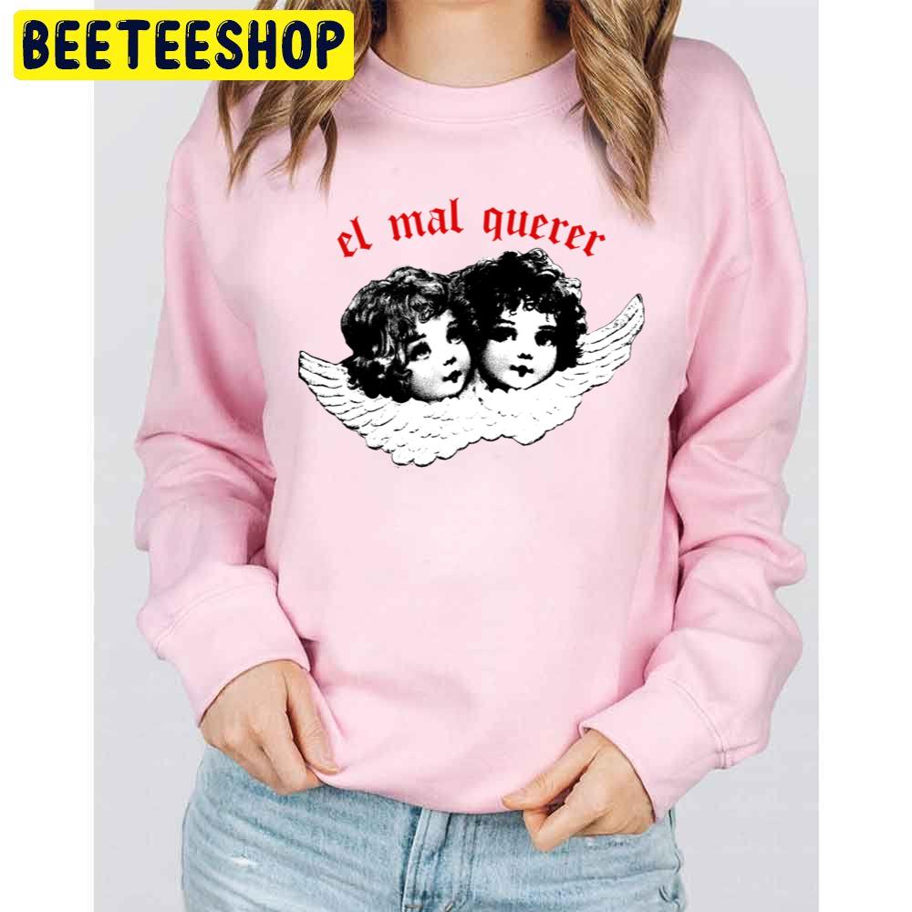 Design El Mal Querer Trending Unisex Sweatshirt Design El Mal Querer Trending Unisex Sweatshirt