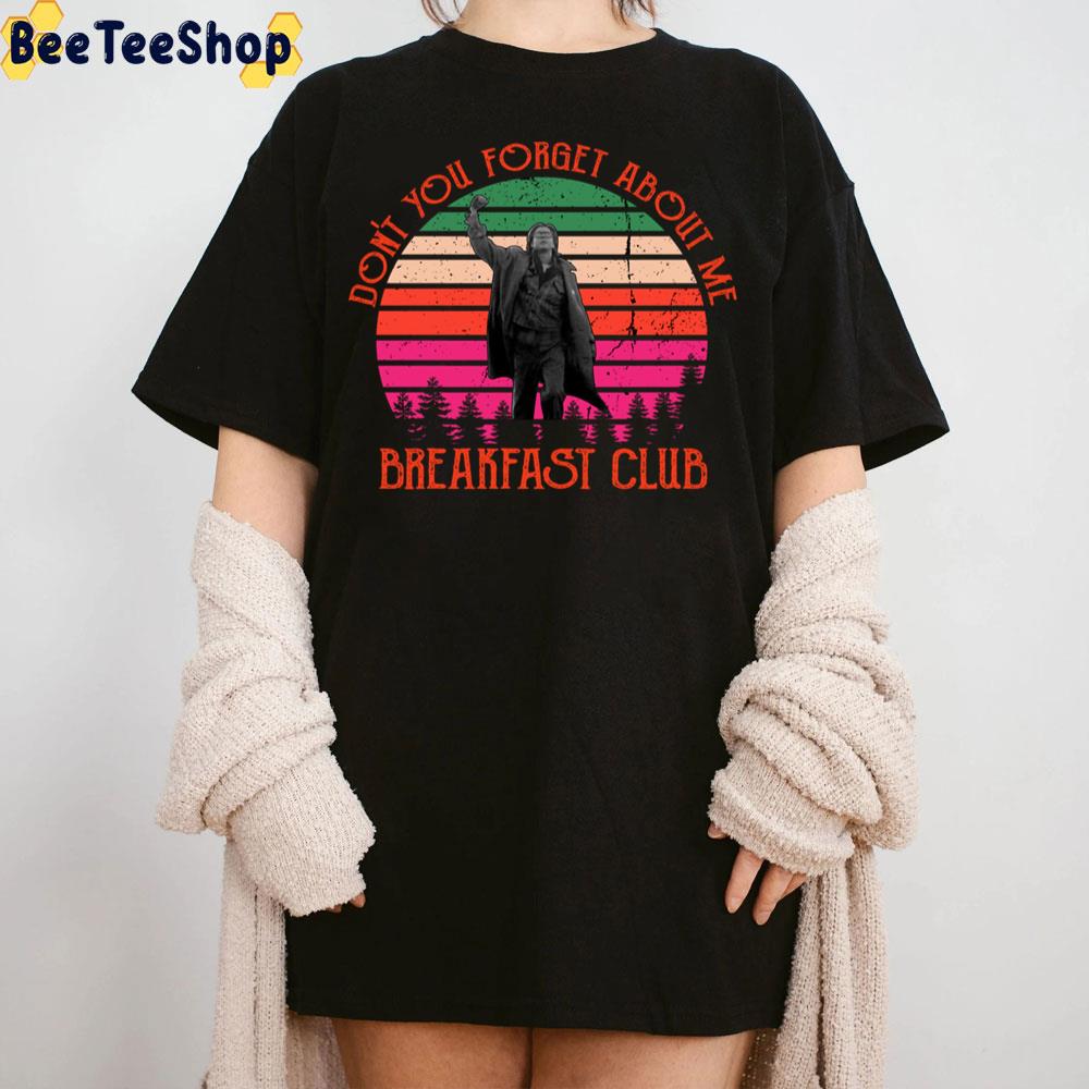 Don't You Forget About Me John Bender Vintage The Breakfast Club 80s Retro High Shoo Trending Unisex Sweatshirt Don't You Forget About Me John Bender Vintage The Breakfast Club 80s Retro High Shoo Trending Unisex Sweatshirt
