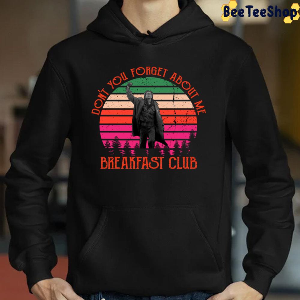 Don't You Forget About Me John Bender Vintage The Breakfast Club 80s Retro High Shoo Trending Unisex Sweatshirt Don't You Forget About Me John Bender Vintage The Breakfast Club 80s Retro High Shoo Trending Unisex Sweatshirt