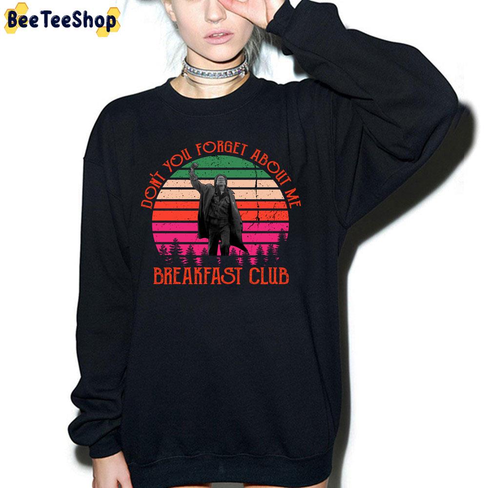 Don't You Forget About Me John Bender Vintage The Breakfast Club 80s Retro High Shoo Trending Unisex Sweatshirt Don't You Forget About Me John Bender Vintage The Breakfast Club 80s Retro High Shoo Trending Unisex Sweatshirt