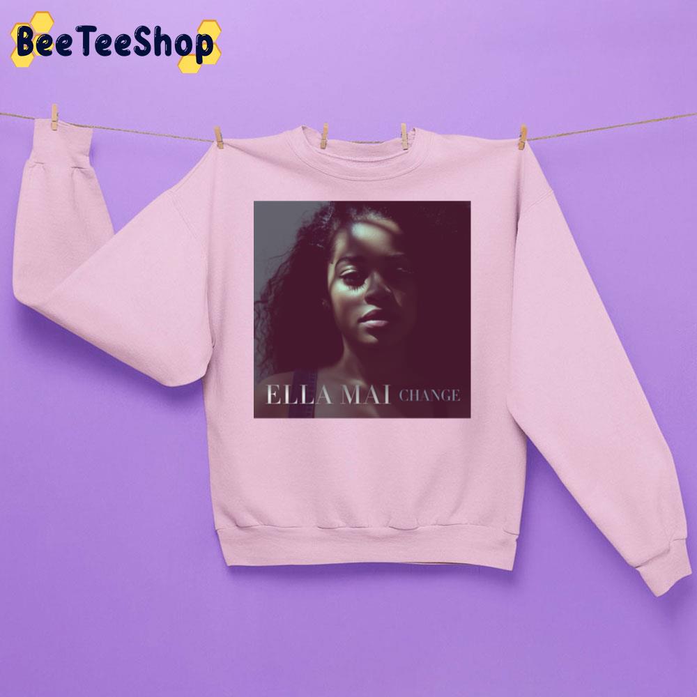 Ella Mai Change Trending Unisex Sweatshirt Ella Mai Change Trending Unisex Sweatshirt