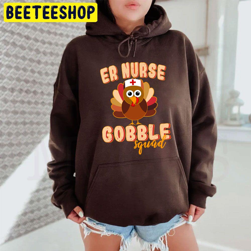 Er Nurse Gobble Squad Nurse Thanksgiving Day Trending Unisex Hoodie Er Nurse Gobble Squad Nurse Thanksgiving Day Trending Unisex Hoodie
