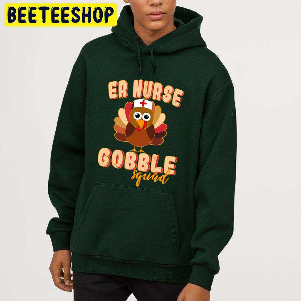 Er Nurse Gobble Squad Nurse Thanksgiving Day Trending Unisex Hoodie Er Nurse Gobble Squad Nurse Thanksgiving Day Trending Unisex Hoodie