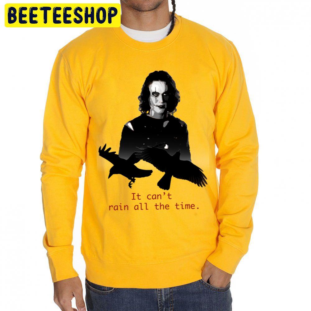 Eric Draven The Crow It Can't Rain All The Time Trending Unisex Sweatshirt Eric Draven The Crow It Can't Rain All The Time Trending Unisex Sweatshirt