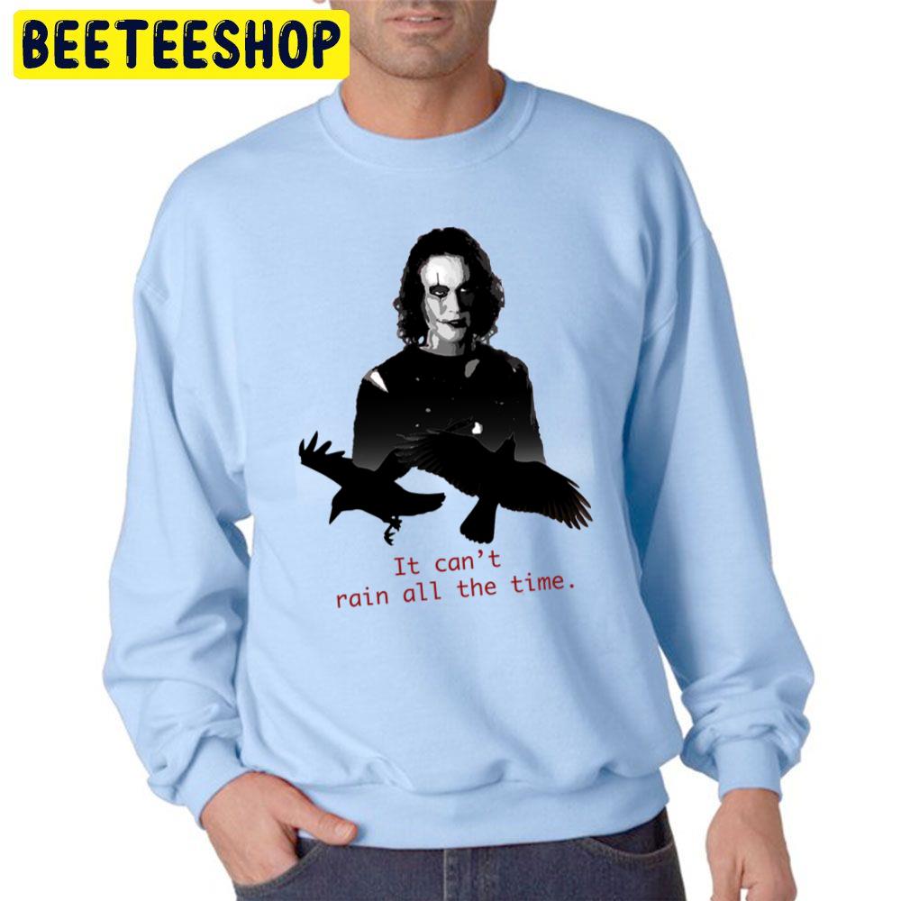 Eric Draven The Crow It Can't Rain All The Time Trending Unisex Sweatshirt Eric Draven The Crow It Can't Rain All The Time Trending Unisex Sweatshirt