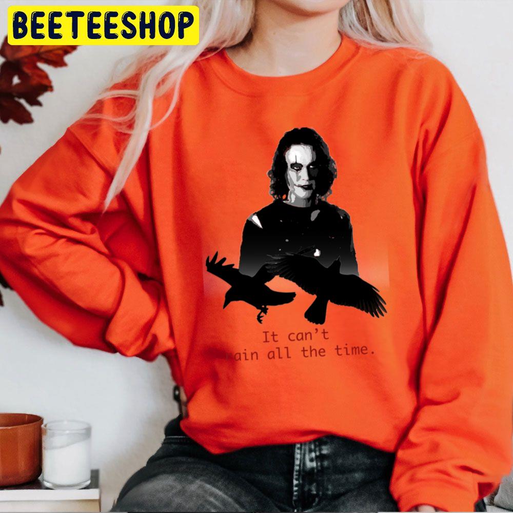 Eric Draven The Crow It Can't Rain All The Time Trending Unisex Sweatshirt Eric Draven The Crow It Can't Rain All The Time Trending Unisex Sweatshirt