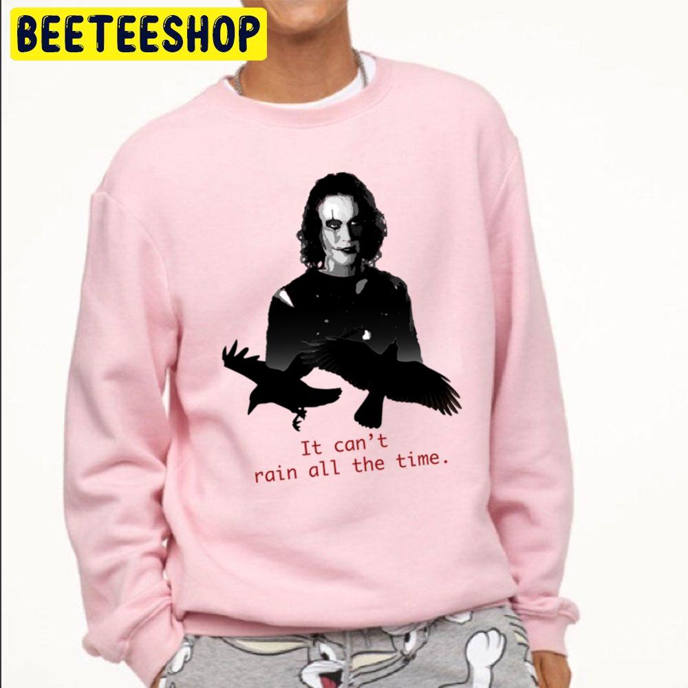 Eric Draven The Crow It Can't Rain All The Time Trending Unisex Sweatshirt Eric Draven The Crow It Can't Rain All The Time Trending Unisex Sweatshirt