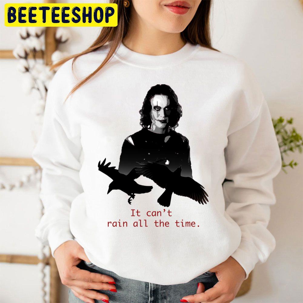 Eric Draven The Crow It Can't Rain All The Time Trending Unisex Sweatshirt Eric Draven The Crow It Can't Rain All The Time Trending Unisex Sweatshirt