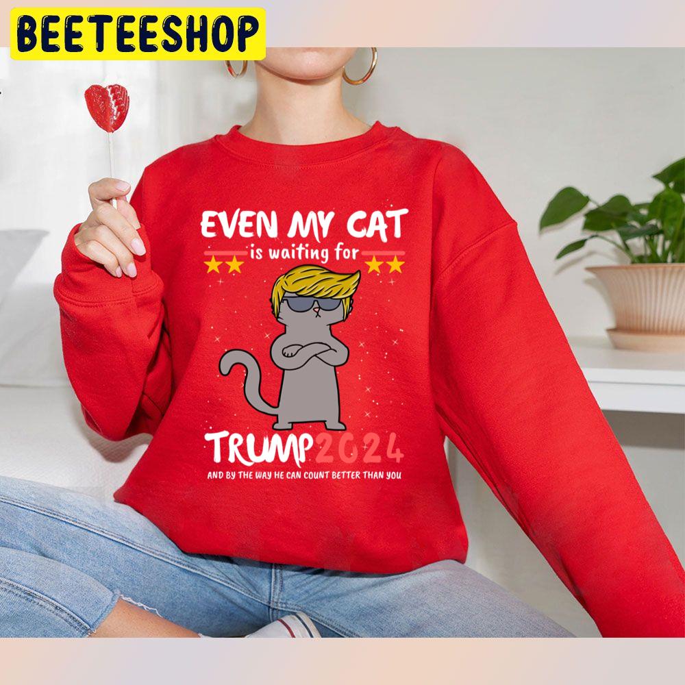 Even My Cat Is Waiting For Trump 2024 President And By The Way He Can Count Better Than You Trending Unisex Sweatshirt Even My Cat Is Waiting For Trump 2024 President And By The Way He Can Count Better Than You Trending Unisex Sweatshirt