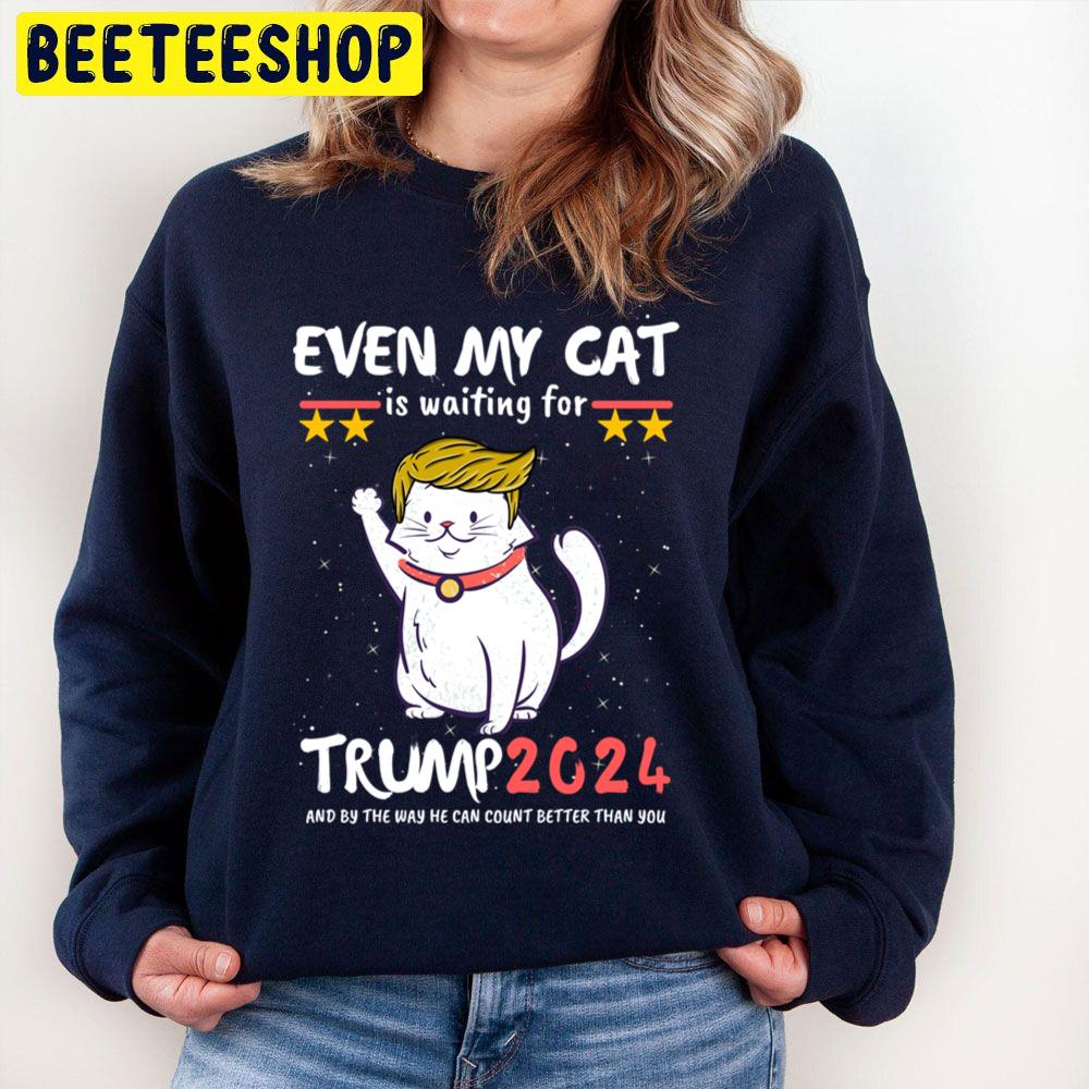 Even My Cat Is Waiting For Trump 2024 Trump For President 2024 Trending Unisex Sweatshirt Even My Cat Is Waiting For Trump 2024 Trump For President 2024 Trending Unisex Sweatshirt