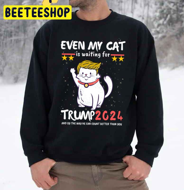 Even My Cat Is Waiting For Trump 2024 Trump For President 2024 Trending Unisex Sweatshirt Even My Cat Is Waiting For Trump 2024 Trump For President 2024 Trending Unisex Sweatshirt