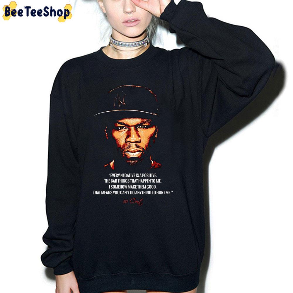 Every Negative Is Positive The Bad Things That Happen To Me 50cent Rapper Trending Unisex Sweatshirt Every Negative Is Positive The Bad Things That Happen To Me 50cent Rapper Trending Unisex Sweatshirt