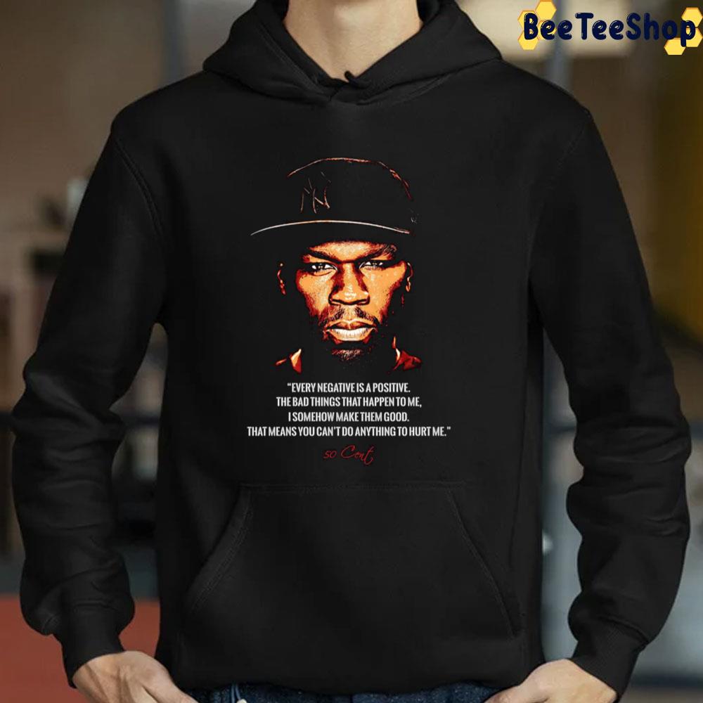 Every Negative Is Positive The Bad Things That Happen To Me 50cent Rapper Trending Unisex Sweatshirt Every Negative Is Positive The Bad Things That Happen To Me 50cent Rapper Trending Unisex Sweatshirt
