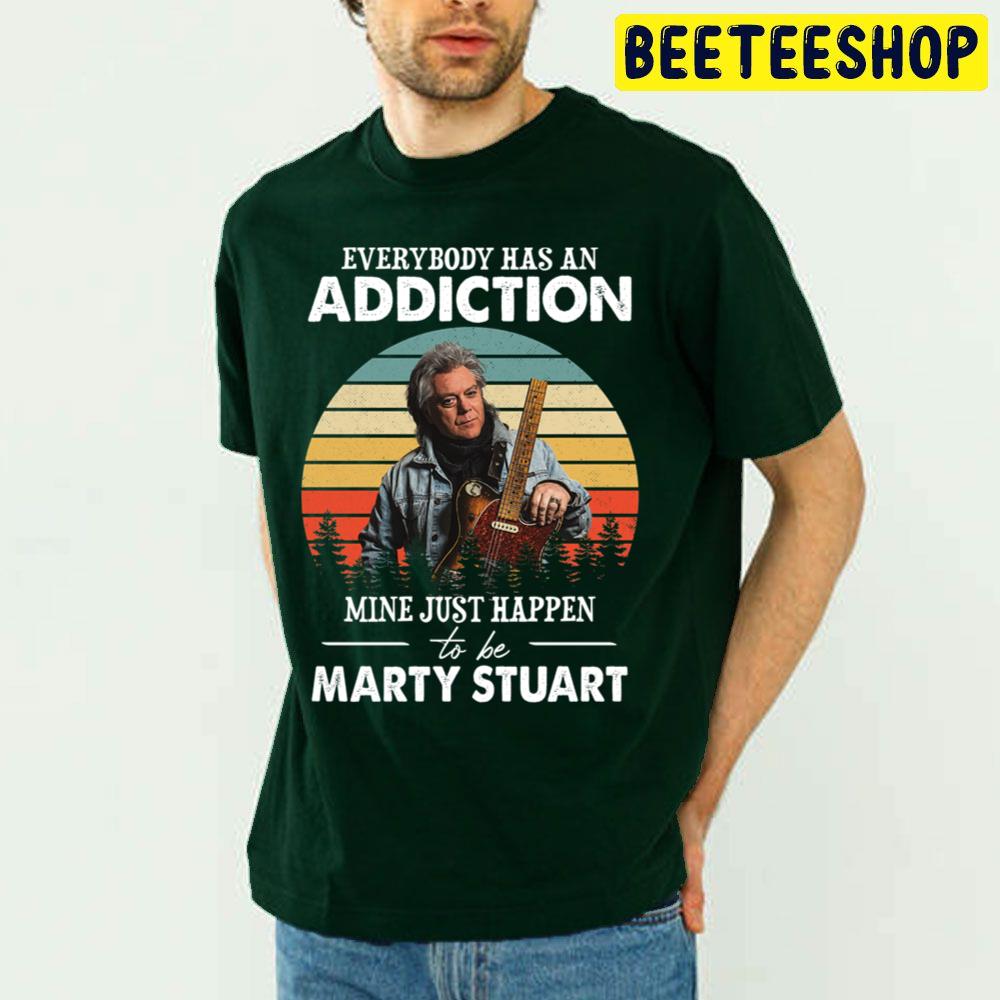 Everybody Has An Addiction Mine Just Happens To Be Marty Vintage Trending Unisex T Shirt Everybody Has An Addiction Mine Just Happens To Be Marty Vintage Trending Unisex T Shirt