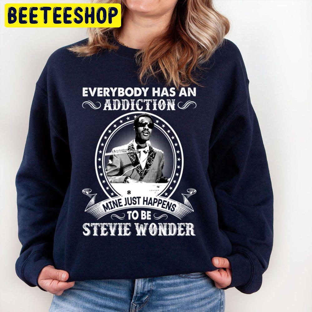 Everybody Has An Addiction Mine Just Happens To Be Stevie Wonder Trending Unisex Sweatshirt Everybody Has An Addiction Mine Just Happens To Be Stevie Wonder Trending Unisex Sweatshirt