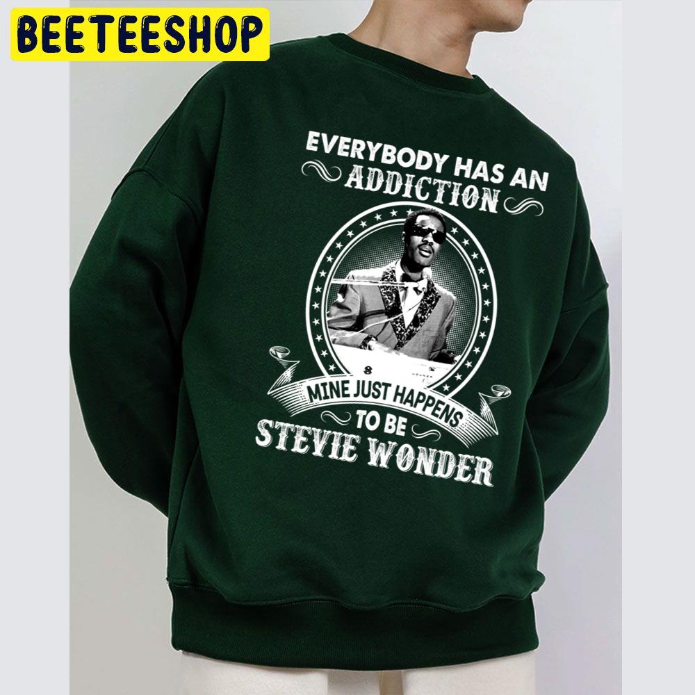 Everybody Has An Addiction Mine Just Happens To Be Stevie Wonder Trending Unisex Sweatshirt Everybody Has An Addiction Mine Just Happens To Be Stevie Wonder Trending Unisex Sweatshirt