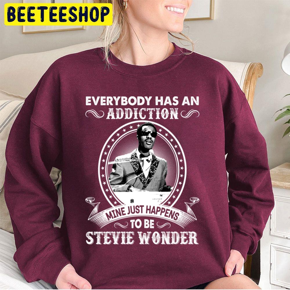 Everybody Has An Addiction Mine Just Happens To Be Stevie Wonder Trending Unisex Sweatshirt Everybody Has An Addiction Mine Just Happens To Be Stevie Wonder Trending Unisex Sweatshirt