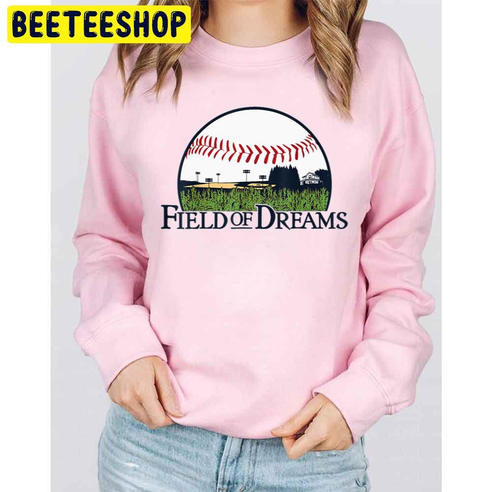 Field Of Baseball Dreams Trending Unisex Sweatshirt Field Of Baseball Dreams Trending Unisex Sweatshirt