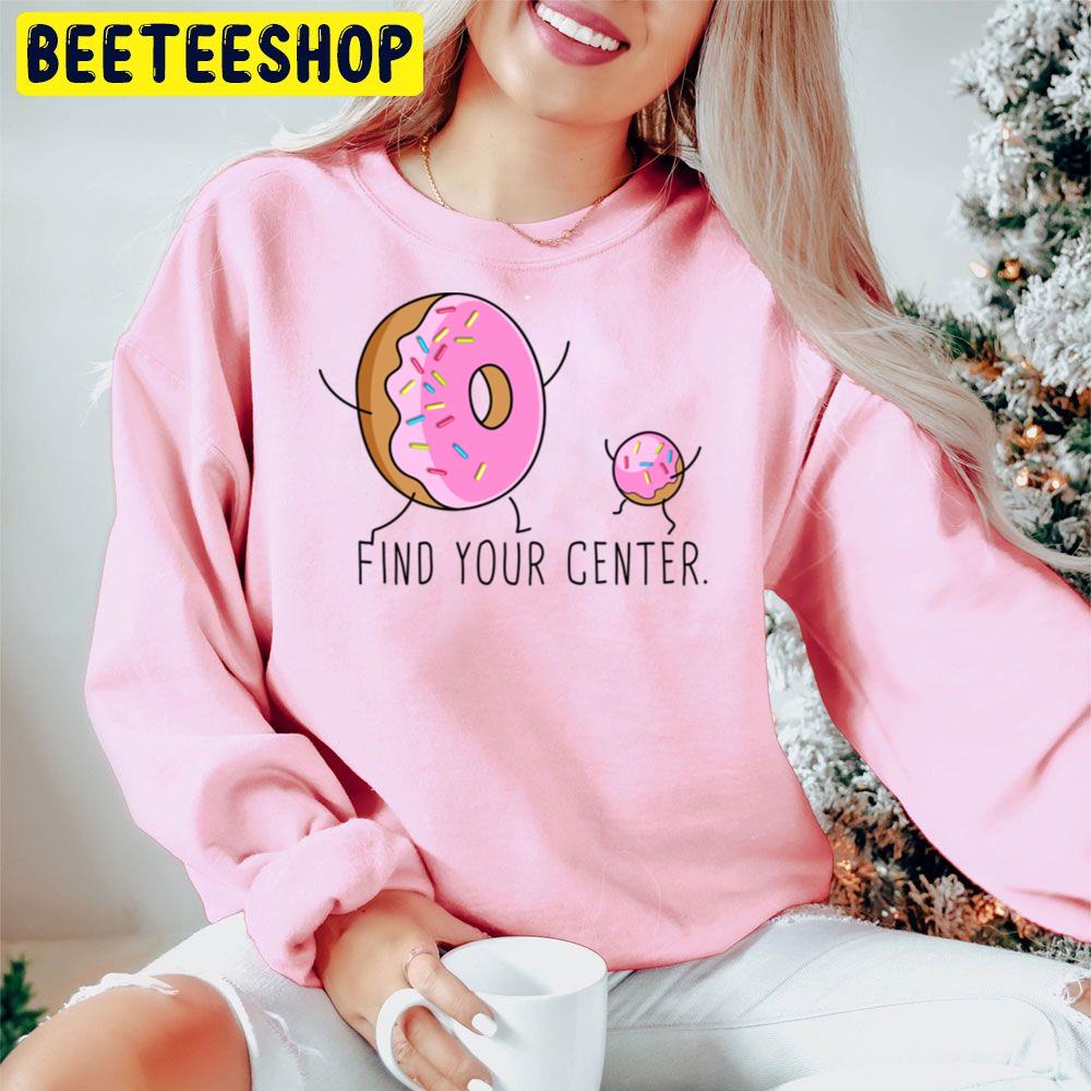 Find Your Donut Center Trending Unisex Hoodie Find Your Donut Center Trending Unisex Hoodie