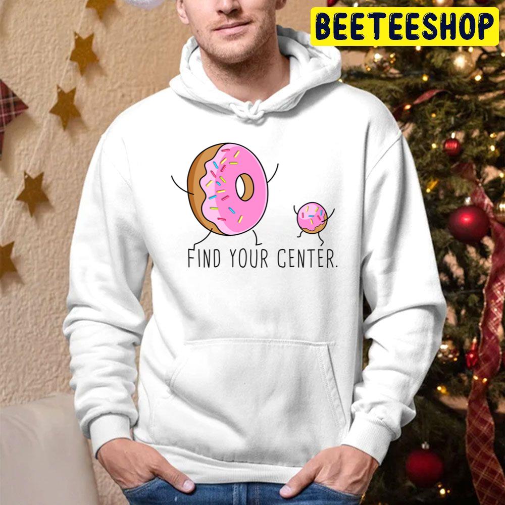 Find Your Donut Center Trending Unisex Hoodie Find Your Donut Center Trending Unisex Hoodie