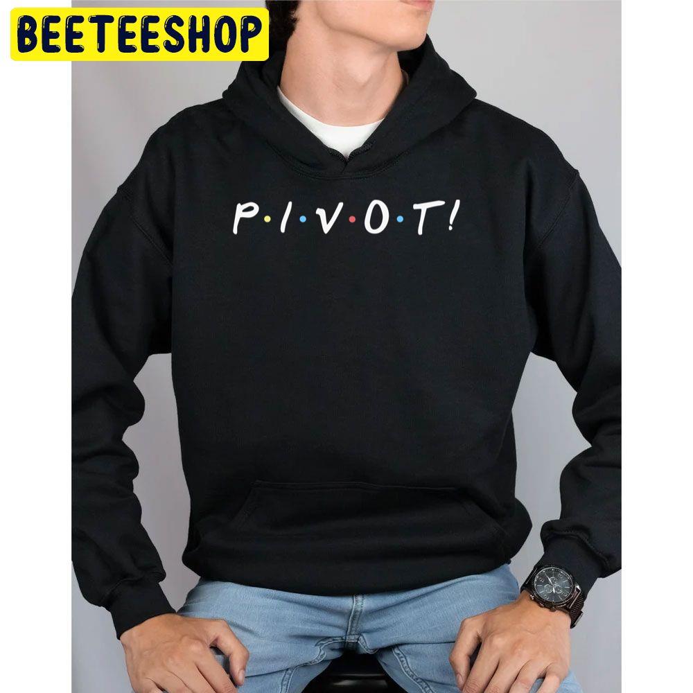 Friends Pivot Trending Unisex Hoodie Friends Pivot Trending Unisex Hoodie