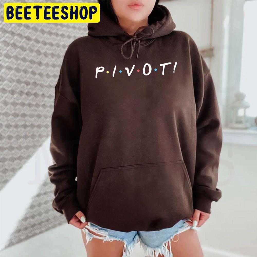 Friends Pivot Trending Unisex Hoodie Friends Pivot Trending Unisex Hoodie