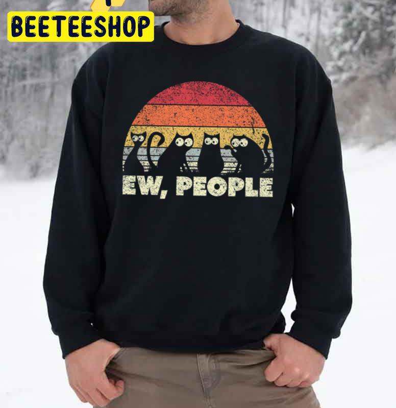 Funny Cat Retro Style Ew, People Trending Unisex Sweatshirt Funny Cat Retro Style Ew, People Trending Unisex Sweatshirt