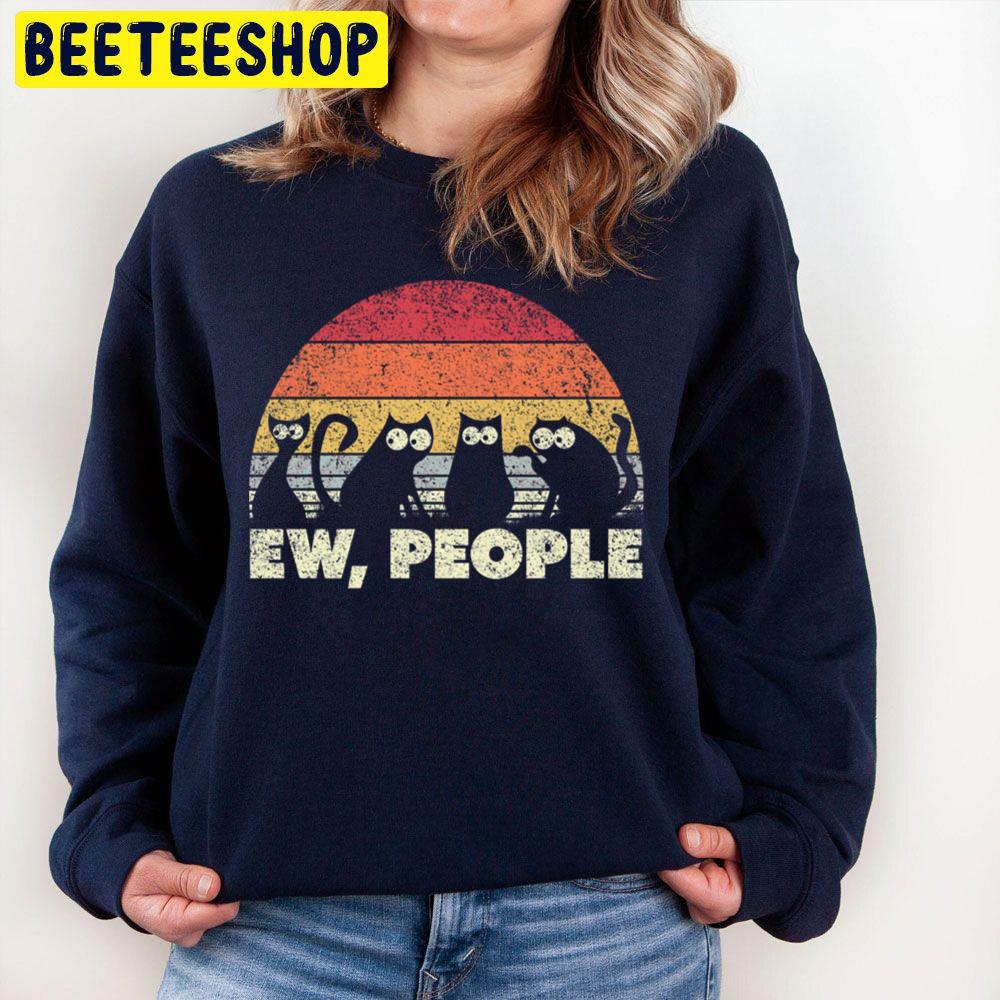 Funny Cat Retro Style Ew, People Trending Unisex Sweatshirt Funny Cat Retro Style Ew, People Trending Unisex Sweatshirt