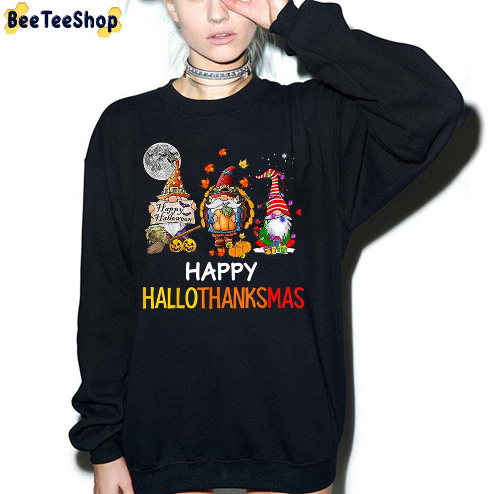 Funy Happy Hallothanksmas Gnomes Halloween Christmas Thanksgiving Trending Unisex Sweatshirt Funy Happy Hallothanksmas Gnomes Halloween Christmas Thanksgiving Trending Unisex Sweatshirt
