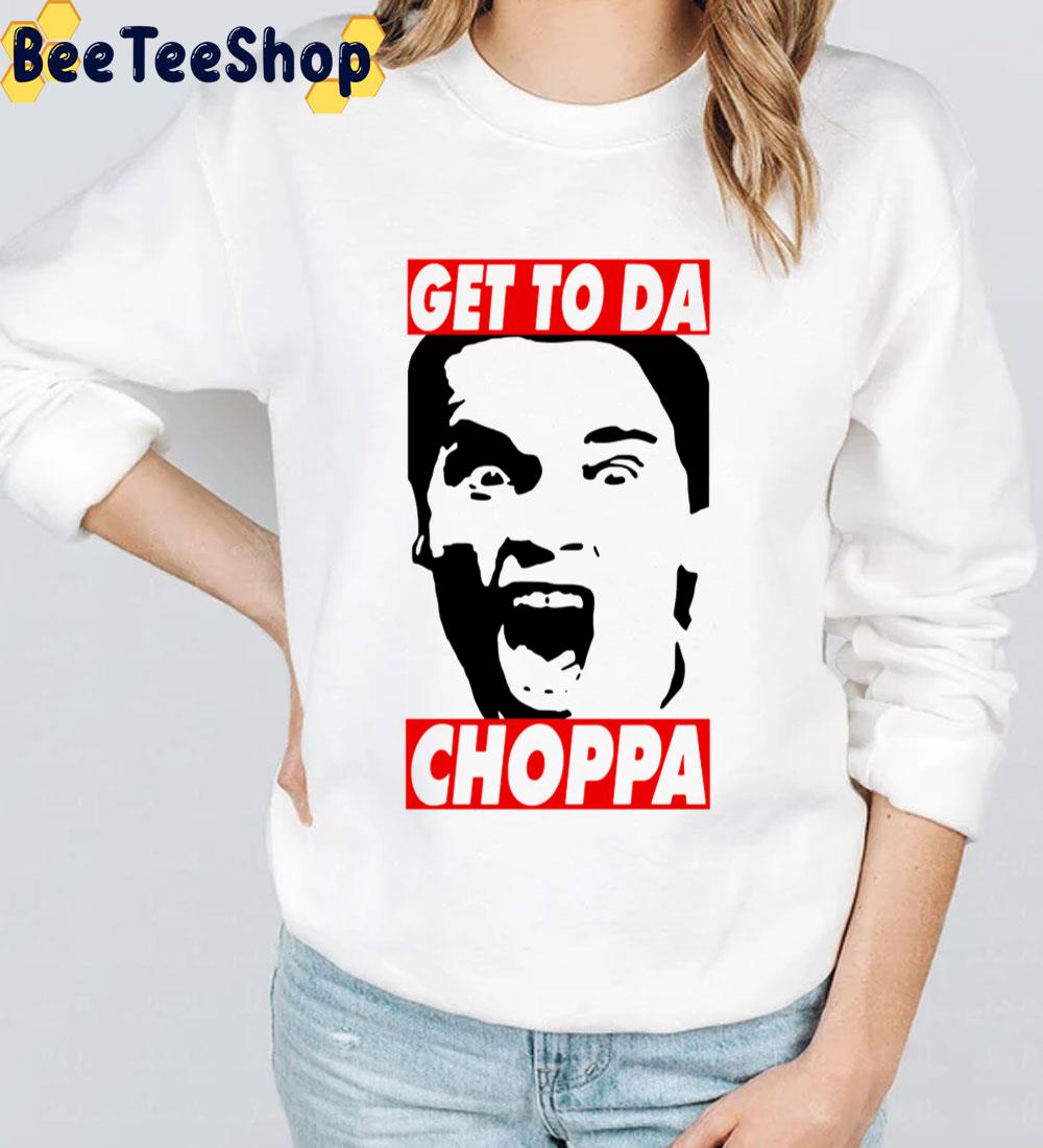Get To Da Choppa Trending Unisex Sweatshirt Get To Da Choppa Trending Unisex Sweatshirt