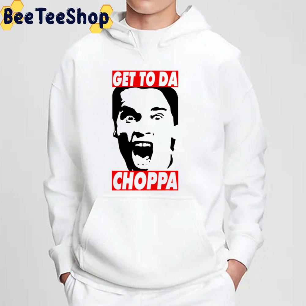 Get To Da Choppa Trending Unisex Sweatshirt Get To Da Choppa Trending Unisex Sweatshirt