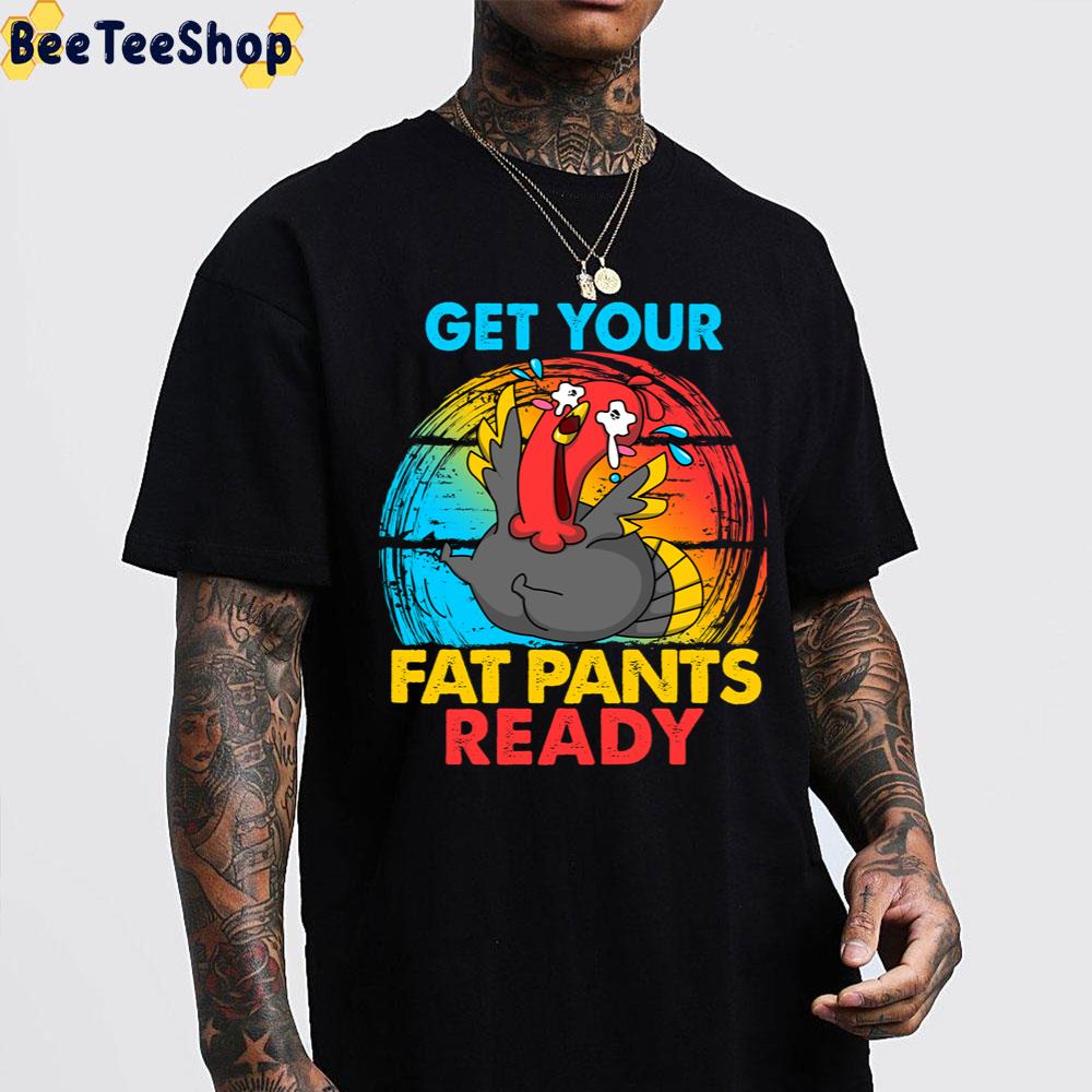 Get Your Fat Pants Ready Turkey Crying Thanksgiving Trending Unisex Sweatshirt Get Your Fat Pants Ready Turkey Crying Thanksgiving Trending Unisex Sweatshirt