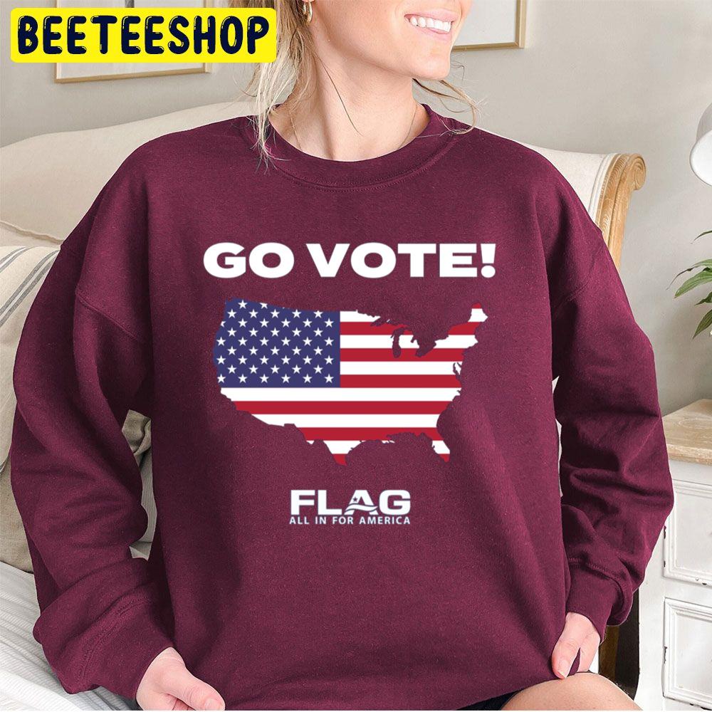 Go Vote Flag All In For America Trending Unisex Sweatshirt Go Vote Flag All In For America Trending Unisex Sweatshirt