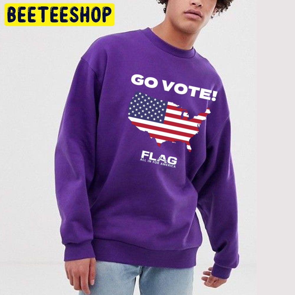 Go Vote Flag All In For America Trending Unisex Sweatshirt Go Vote Flag All In For America Trending Unisex Sweatshirt