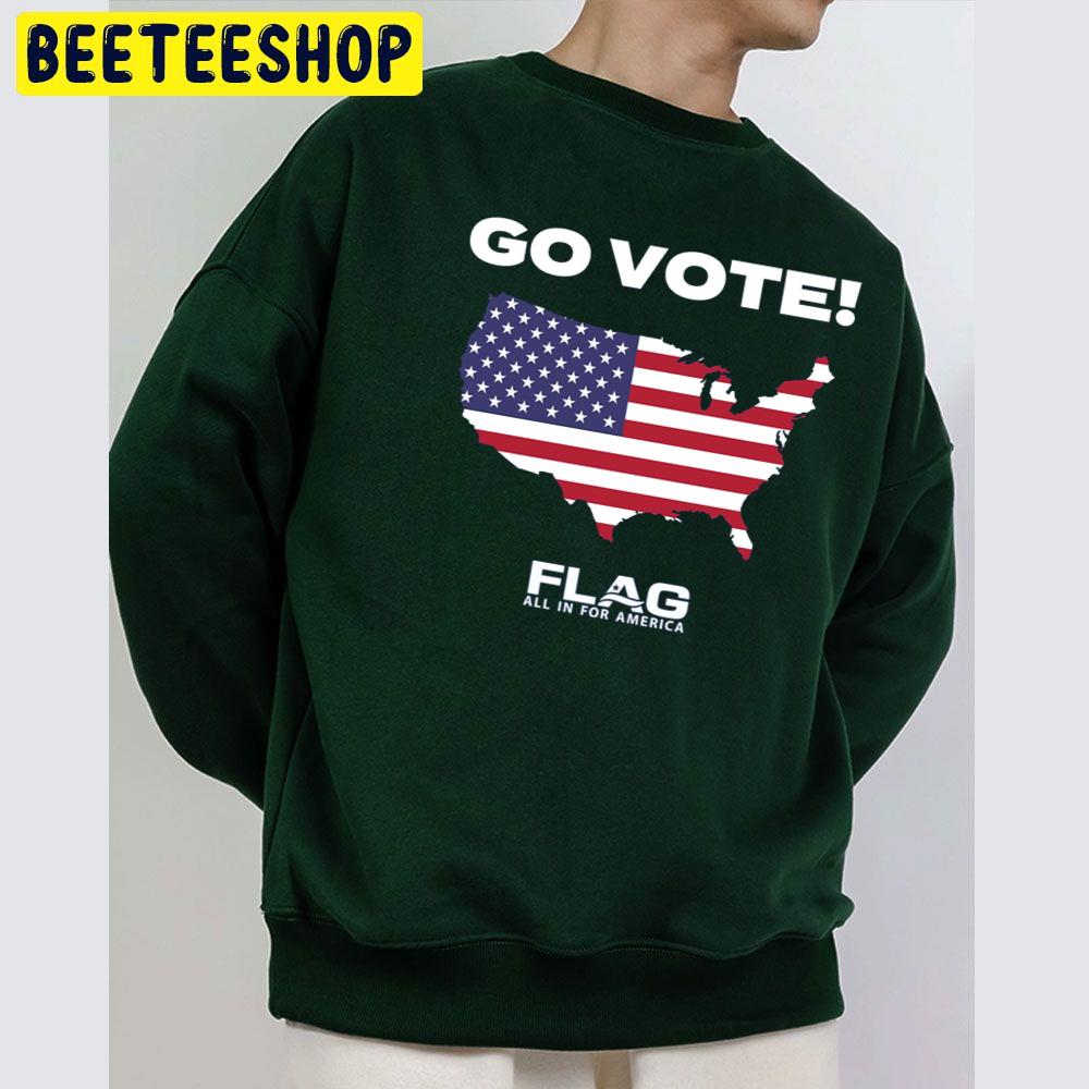 Go Vote Flag All In For America Trending Unisex Sweatshirt Go Vote Flag All In For America Trending Unisex Sweatshirt