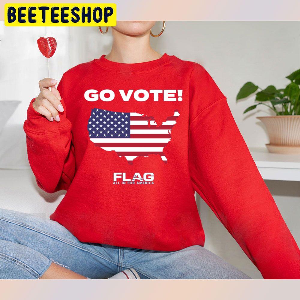 Go Vote Flag All In For America Trending Unisex Sweatshirt Go Vote Flag All In For America Trending Unisex Sweatshirt
