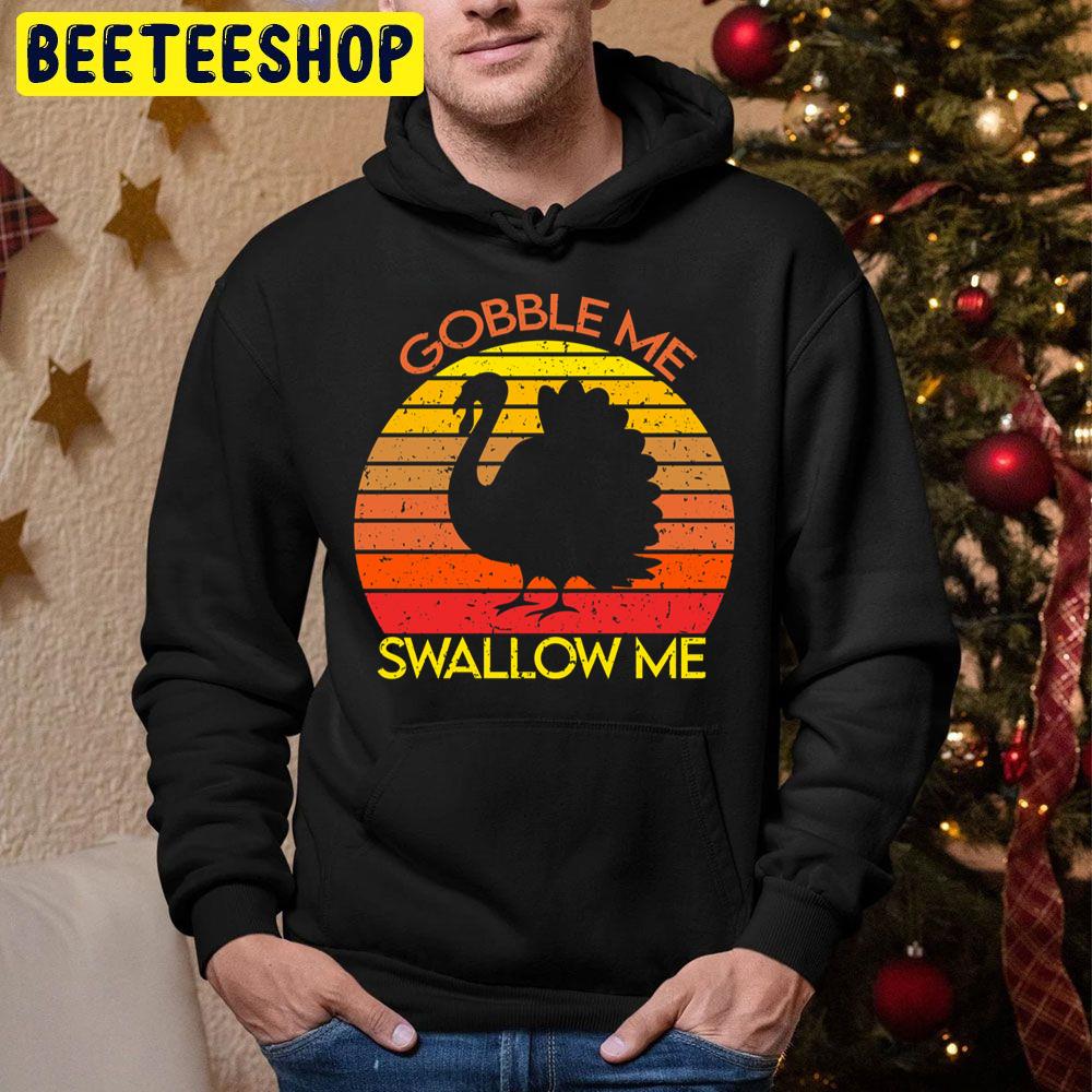 Gobble Me Swallow Me Vintage Sunset Turkey Trending Unisex Hoodie Gobble Me Swallow Me Vintage Sunset Turkey Trending Unisex Hoodie