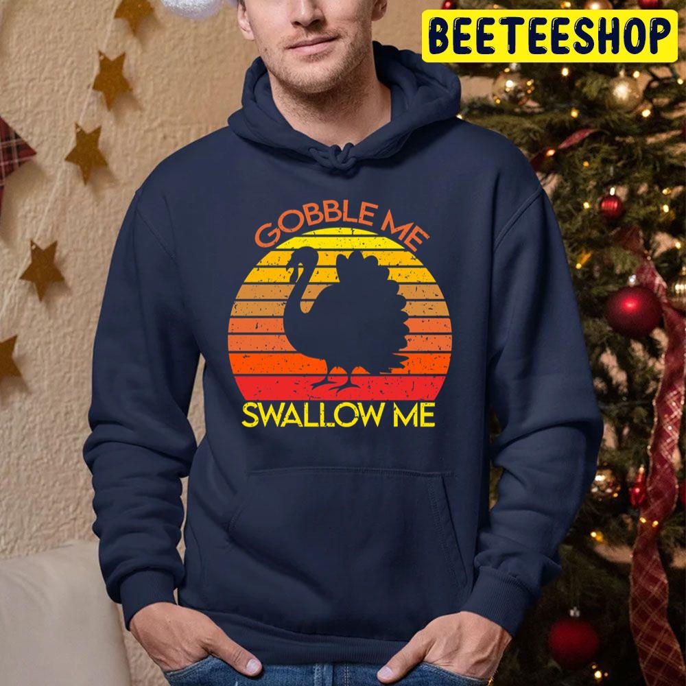 Gobble Me Swallow Me Vintage Sunset Turkey Trending Unisex Hoodie Gobble Me Swallow Me Vintage Sunset Turkey Trending Unisex Hoodie