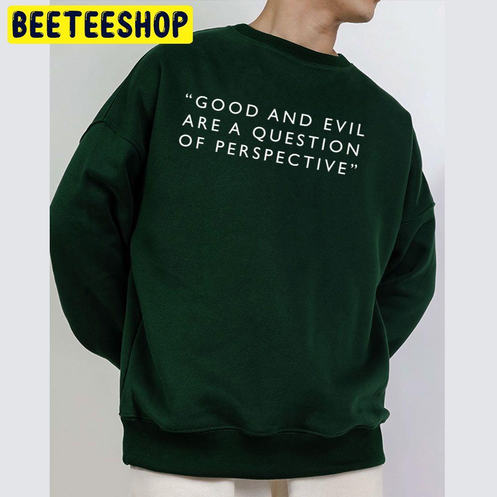 Good And Evil Are A Question Of Perspective Dark Quote Trending Unisex Sweatshirt Good And Evil Are A Question Of Perspective Dark Quote Trending Unisex Sweatshirt