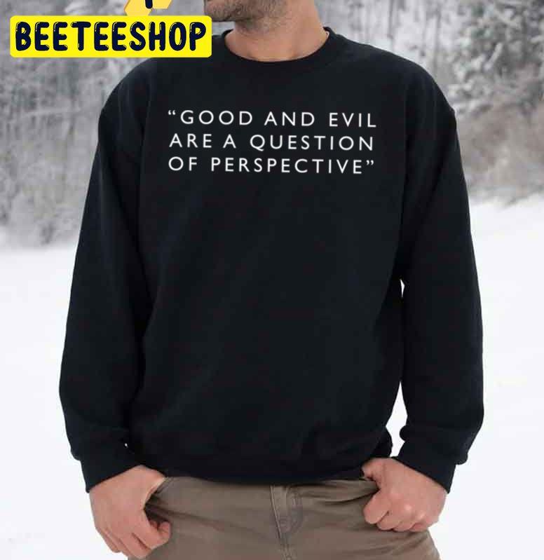 Good And Evil Are A Question Of Perspective Dark Quote Trending Unisex Sweatshirt Good And Evil Are A Question Of Perspective Dark Quote Trending Unisex Sweatshirt