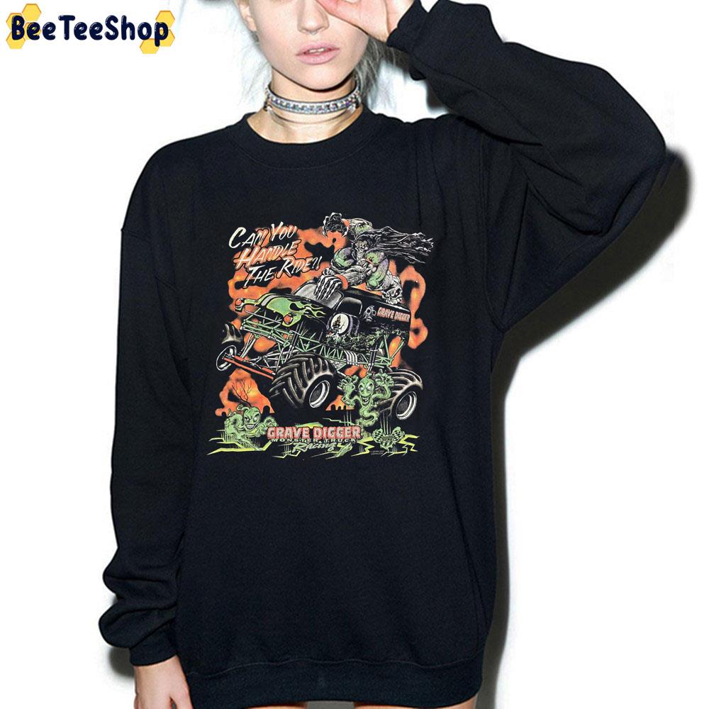 Grave Digger Can You Handle The Ride Trending Unisex Sweatshirt Grave Digger Can You Handle The Ride Trending Unisex Sweatshirt