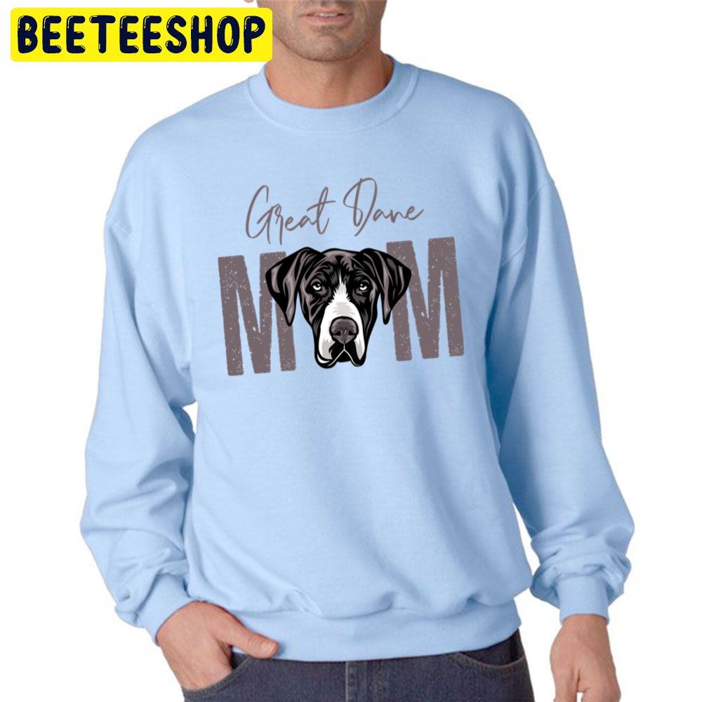 Great Dane Mom Dog Lover Trending Unisex Sweatshirt Great Dane Mom Dog Lover Trending Unisex Sweatshirt
