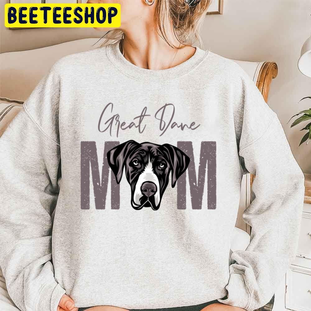 Great Dane Mom Dog Lover Trending Unisex Sweatshirt Great Dane Mom Dog Lover Trending Unisex Sweatshirt