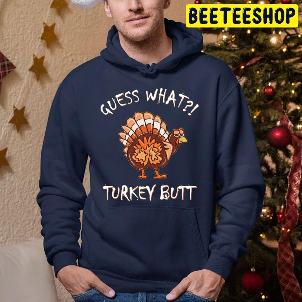 Gueees What Funny Turkey Butt Thanksgiving Trending Unisex Hoodie Gueees What Funny Turkey Butt Thanksgiving Trending Unisex Hoodie