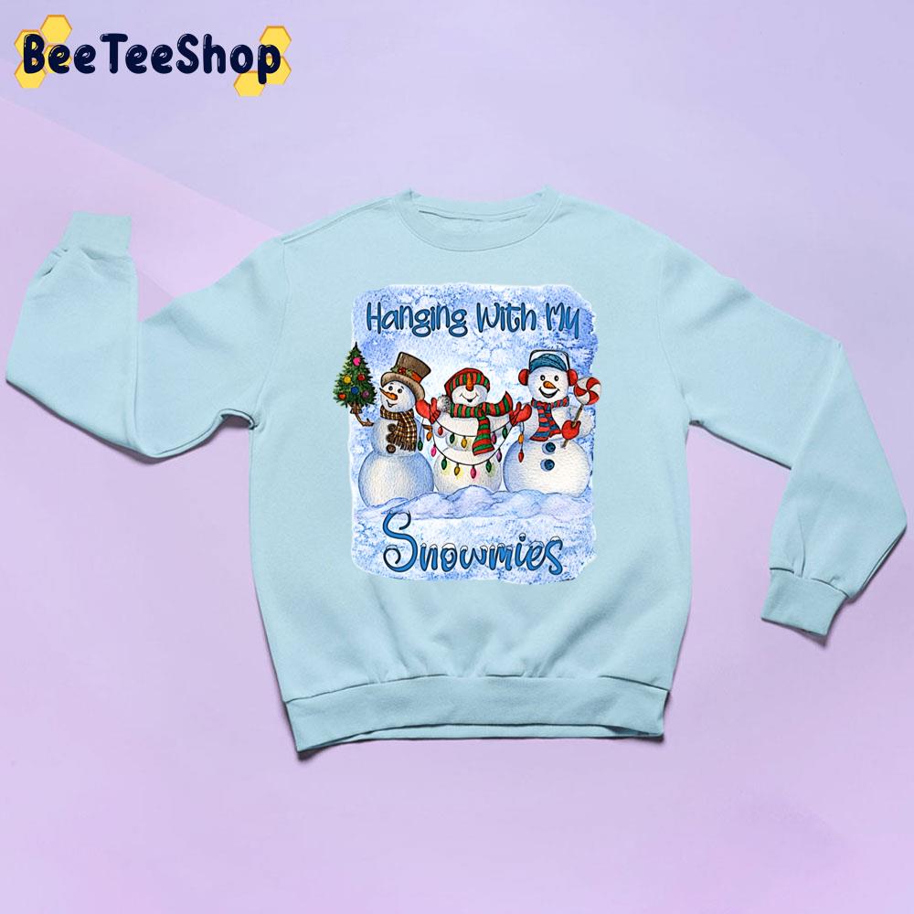 Haninging With My Snowmies Christmas Trending Unisex Sweatshirt Haninging With My Snowmies Christmas Trending Unisex Sweatshirt