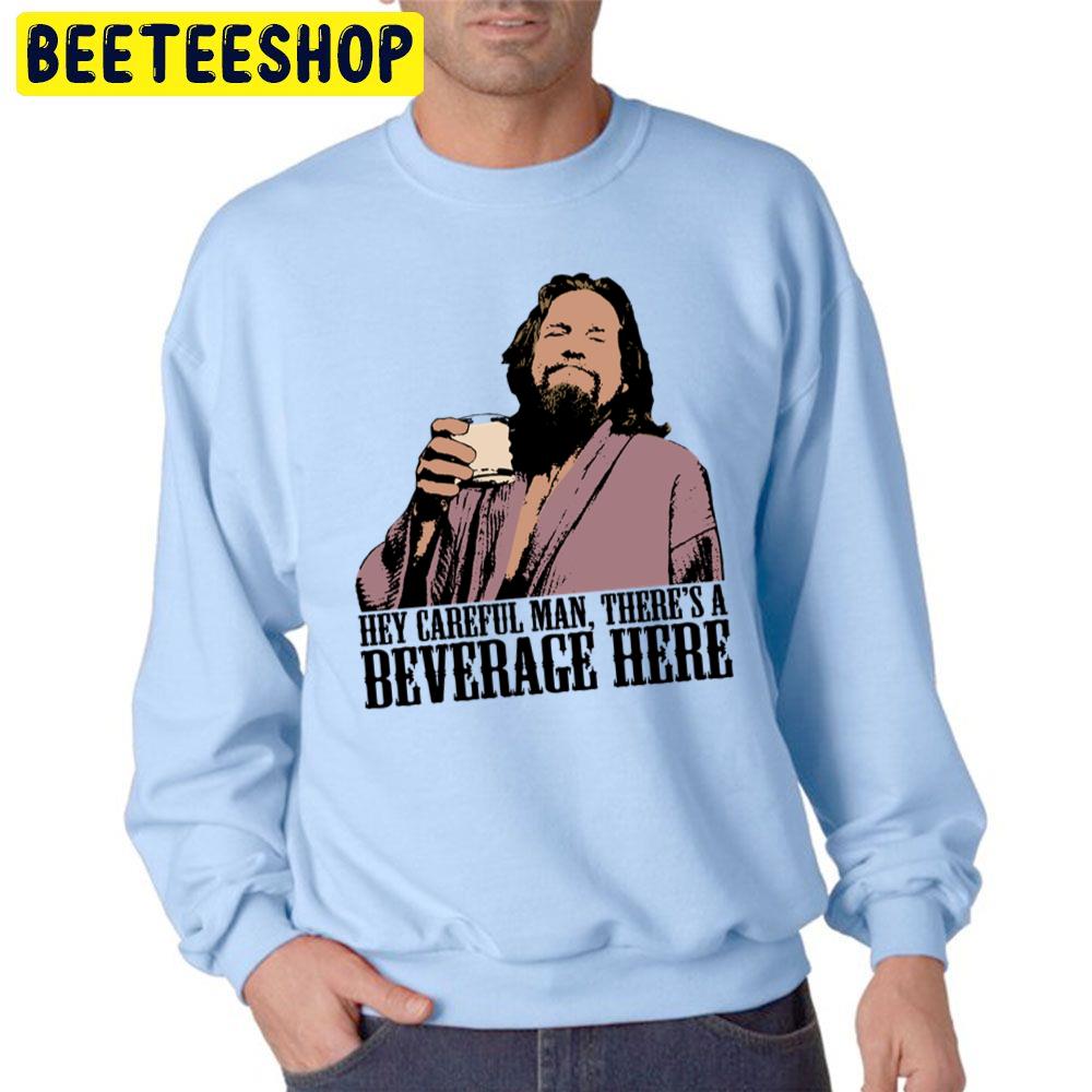 Hey Caregul Man There's A Beverage Here Trending Unisex Sweatshirt Hey Caregul Man There's A Beverage Here Trending Unisex Sweatshirt