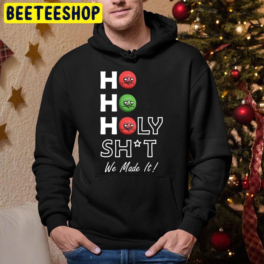 Ho Ho Holy Shit We Made It Me Gusta Trending Unisex Hoodie Ho Ho Holy Shit We Made It Me Gusta Trending Unisex Hoodie