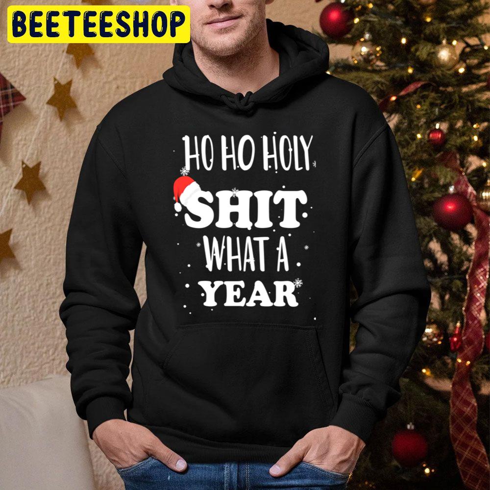 Ho Ho Holy Shit What A Year Funny Christmas Trending Unisex Hoodie Ho Ho Holy Shit What A Year Funny Christmas Trending Unisex Hoodie