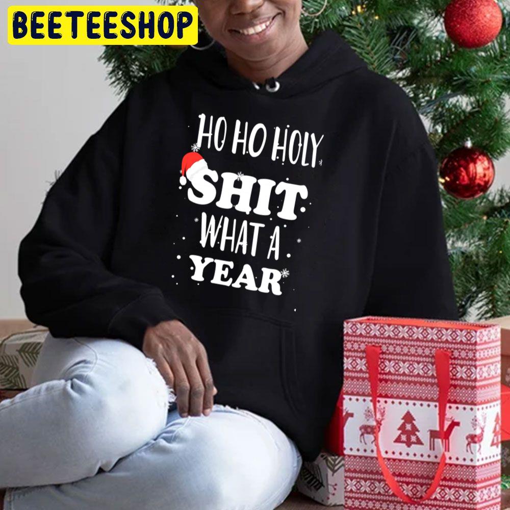 Ho Ho Holy Shit What A Year Funny Christmas Trending Unisex Hoodie Ho Ho Holy Shit What A Year Funny Christmas Trending Unisex Hoodie