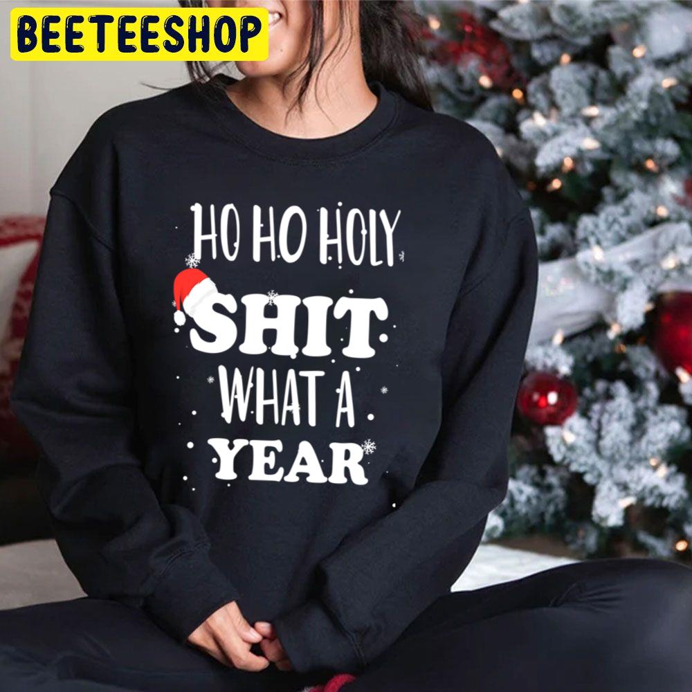 Ho Ho Holy Shit What A Year Funny Christmas Trending Unisex Hoodie Ho Ho Holy Shit What A Year Funny Christmas Trending Unisex Hoodie